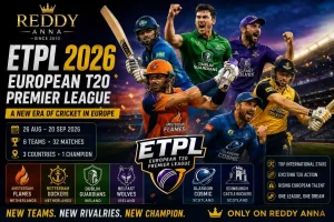 Reddy Anna ETPL 2026 Guide – Teams, Players & European T20 Cricket