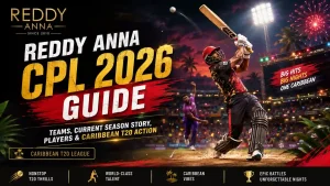 Reddy Anna CPL 2026 Guide – Teams, Matches & Current Season Updates